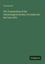 Anonymous: The Transactions of the Entomological Society of London for the Year 1872, Buch