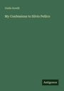 Guido Sorelli: My Confessions to Silvio Pellico, Buch