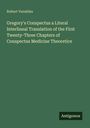 Robert Venables: Gregory's Conspectus a Literal Interlineal Translation of the First Twenty-Three Chapters of Conspectus Medicine Theoretice, Buch