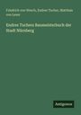 Friedrich Von Weech: Endres Tuchers Baumeisterbuch der Stadt Nürnberg, Buch