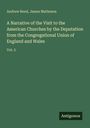Andrew Reed: A Narrative of the Visit to the American Churches by the Deputation from the Congregational Union of England and Wales, Buch