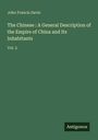 John Francis Davis: The Chinese : A General Description of the Empire of China and Its Inhabitants, Buch