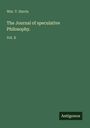 Wm. T. Harris: The Journal of speculative Philosophy., Buch