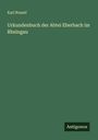 Karl Rossel: Urkundenbuch der Abtei Eberbach im Rheingau, Buch