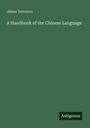 James Summers: A Handbook of the Chinese Language, Buch