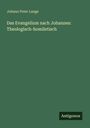 Johann Peter Lange: Das Evangelium nach Johannes: Theologisch-homiletisch, Buch