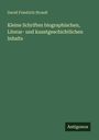 David Friedrich Strauß: Kleine Schriften biographischen, Literar- und kunstgeschichtlichen Inhalts, Buch