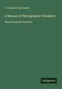 T. Frederick Hardwich: A Manual of Photographic Chemistry, Buch