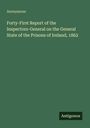 Anonymous: Forty-First Report of the Inspectors-General on the General State of the Prisons of Ireland, 1862, Buch