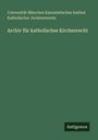 Universität München Kanonistisches Institut Katholischer Juristenverein: Archiv für katholisches Kirchenrecht, Buch