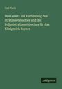 Carl Risch: Das Gesetz, die Einführung des Strafgesetzbuches und des Polizeistrafgesetzbuches für das Königreich Bayern, Buch