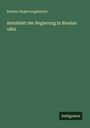 Breslau Regierungsbezirk: Amtsblatt der Regierung in Breslau 1862, Buch