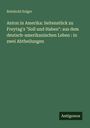 Reinhold Solger: Anton in Amerika: Seitenstück zu Freytag's "Soll und Haben": aus dem deutsch-amerikanischen Leben : in zwei Abtheilungen, Buch