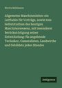 Moritz Rühlmann: Allgemeine Maschinenlehre: ein Leitfaden für Vorträge, sowie zum Selbststudium des heutigen Maschinenwesens, mit besonderer Berücksichtigung seiner Entwickelung: für angehende Techniker, Cameralisten, Landwirthe und Gebildete jeden Standes, Buch