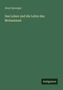 Aloys Sprenger: Das Leben und die Lehre des Mohammad, Buch