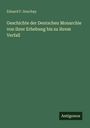 Eduard F. Souchay: Geschichte der Deutschen Monarchie von ihrer Erhebung bis zu ihrem Verfall, Buch