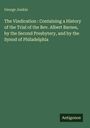 George Junkin: The Vindication : Containing a History of the Trial of the Rev. Albert Barnes, by the Second Presbytery, and by the Synod of Philadelphia, Buch