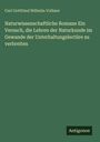 Carl Gottfried Wilhelm Vollmer: Naturwissenschaftliche Romane Ein Versuch, die Lehren der Naturkunde im Gewande der Unterhaltungslectüre zu verbreiten, Buch