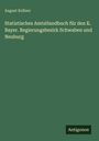 August Kellner: Statistisches AmtsHandbuch für den K. Bayer. Regierungsbezirk Schwaben und Neuburg, Buch