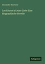 Alexander Buechner: Lord Byron's Letzte Liebe Eine Biographische Novelle, Buch