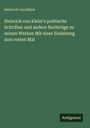 Heinrich von Kleist: Heinrich von Kleist's politische Schriften und andere Nachträge zu seinen Werken Mit einer Einleitung zum ersten Mal, Buch