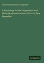 James Manby Gully: A Formulary for the Preparation and Medical Administration of Certain New Remedies, Buch