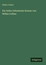 Wilkie Collins: Ein tiefes Geheimniss Roman von Wilkie Collins, Buch