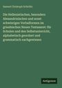 Samuel Christoph Schirlitz: Die Hellenistischen, besonders Alexandrinischen und sonst schwierigen Verbalformen im grieshischen Neuen Testament: für Schulen und den Selbstunterricht, alphabetisch geordnet und grammatisch nachgewiesen, Buch