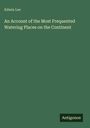 Edwin Lee: An Account of the Most Frequented Watering Places on the Continent, Buch