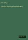 Robert Bayley: Nature Considered as a Revelation, Buch