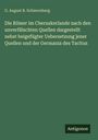G. August B. Schierenberg: Die Römer im Cheruskerlande nach den unverfälschten Quellen dargestellt nebst beigefügter Uebersetzung jener Quellen und der Germania des Tacitus, Buch