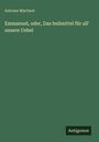Antoine Martinet: Emmanuel, oder, Das heilmittel für all¿ unsere Uebel, Buch