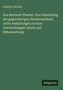 Rudolph Wirsing: Das deutsche Theater. Eine Darstellung der gegenwärtigen theaterzustände, nebst Andeutungen zu einer zweckmässigen reform und Bühnenleitung, Buch