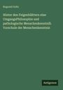 Bogumil Goltz: Hinter den Feigenblättern eine UmgangsPhilosophie und pathologische Menschenkenntniß. Vorschule der Menschenkenntnis, Buch