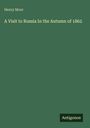 Henry Moor: A Visit to Russia In the Autumn of 1862, Buch
