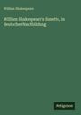 William Shakespeare: William Shakespeare's Sonette, in deutscher Nachbildung, Buch