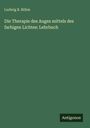 Ludwig B. Böhm: Die Therapie des Auges mittels des farbigen Lichtes: Lehrbuch, Buch