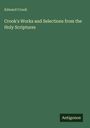Edward Crook: Crook's Works and Selections from the Holy Scriptures, Buch