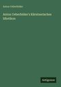 Anton Ueberfelder: Anton Ueberfelder's Kärntnerisches Idiotikon, Buch