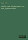 Amely Bölte: Vittorio Alfieri und seine vierte Liebe, oder Turin und Florenz, Buch