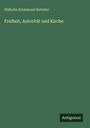 Wilhelm Emmanuel Ketteler: Freiheit, Autorität und Kirche, Buch
