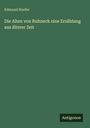 Edmund Hoefer: Die Alten von Ruhneck eine Erzählung aus älterer Zeit, Buch