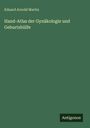Eduard Arnold Martin: Hand-Atlas der Gynäkologie und Geburtshülfe, Buch
