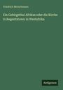 Friedrich Merschmann: Ein Gebirgsthal Afrikas oder die Kirche in Regentstown in Westafrika, Buch