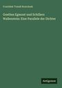 Franti¿ek Tomá¿ Bratránek: Goethes Egmont und Schillers Wallenstein: Eine Parallele der Dichter, Buch