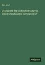 Karl Arnd: Geschichte des hochstifts Fulda von seiner Gründung bis zur Gegenwart, Buch