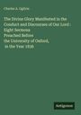 Charles A. Ogilvie: The Divine Glory Manifested in the Conduct and Discourses of Our Lord : Eight Sermons Preached Before the University of Oxford, in the Year 1836, Buch