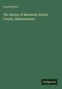Leonard Bliss: The History of Rehoboth, Bristol County, Massachusetts, Buch