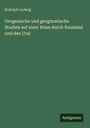 Rudolph Ludwig: Geogenische und geognostische Studien auf einer Reise durch Russland und den Ural, Buch