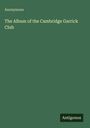 Anonymous: The Album of the Cambridge Garrick Club, Buch